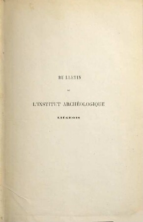 Bulletin de l'Institut Archéologique Liégeois. 23. 1892