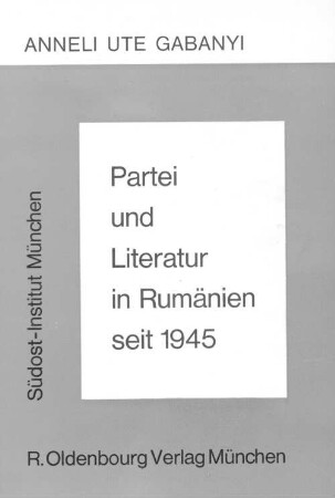 Partei und Literatur in Rumänien seit 1945