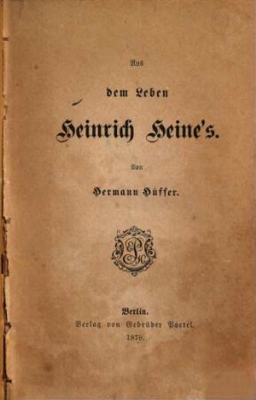 Aus dem Leben Heinrich Heine's : von Hermann Hüffer