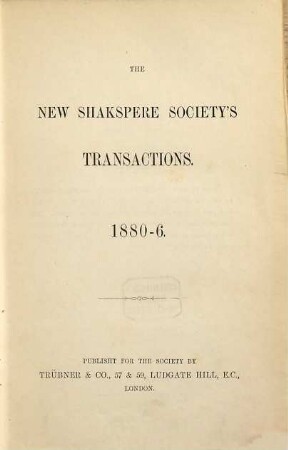 The New Shakspere Society. Series 1, Transactions. 1880/86
