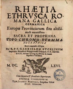 Rhaetia Ethrvsca Romana Gallica Germanica Europae Provinciarum situ altissima & munitissima Sacra Et Prophana Topo-Chrono-Stemmatographica