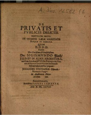De Privatis Et Publicis Delictis, Disputatio Sexta. De Crimine Laesae Maiestatis Divinae Et Humanae