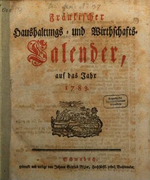Fränkischer Haushaltungs- und Wirthschafts-Calender : auf d. Jahr ... 1782