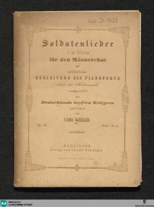 Soldatenlieder in der Volksweise für den Männerchor : mit willkürlicher Begleitung des Pianoforte (statt der Militairmusik); op. 54