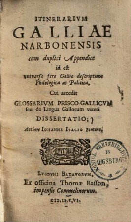 Itinerarium Galliae Narbonensis : cum duplici appendice, id est universae fere Galliae descriptione philologica ac Politica