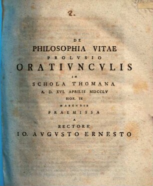 De philosophia vitae prolusio : oratiunculis in schola Thomana ... praemissa