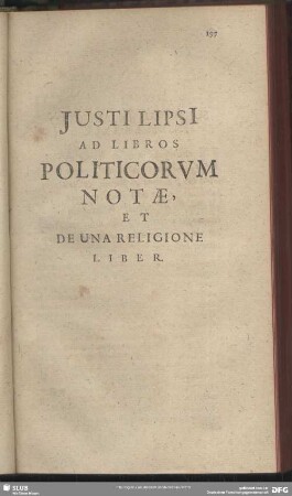 Justi Lipsi Ad Libros Politicorum Notae, Et De Una Religione Liber