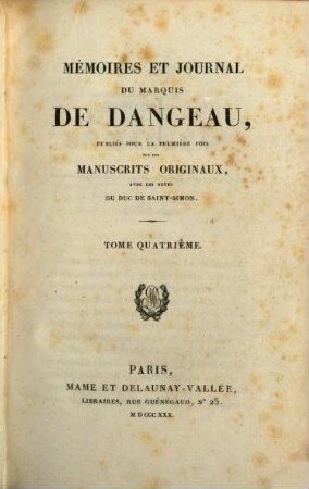 Mémoires et journal du Marquis de Dangeau : publiés pour la première fois sur les manuscrits originaux, avec les notes. 4