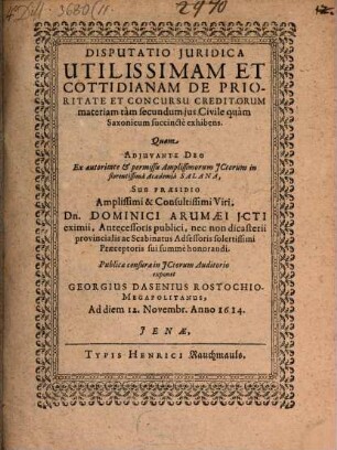 Disputatio Juridica Utilissimam Et Cottidianam De Prioritate Et Concursu Creditorum materiam tam secundum jus Civile quam Saxonicum succincte exhibens