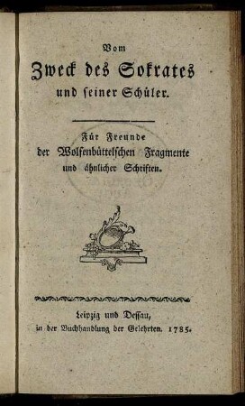 Vom Zweck des Sokrates und seiner Schüler : Für Freunde der Wolfenbüttelschen Fragmente und ähnlicher Schriften