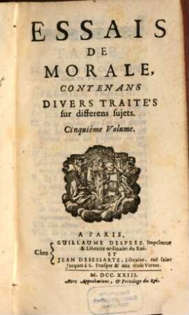 Essais De Morale : Contenvs En Divers Traités sur plusieurs devoirs importans. 5