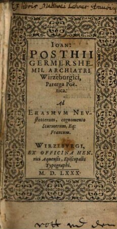 Iohan. Posthii Germershemii, Archiatri Wirzeburgici, Parerga Poetica : ad Erasmum Neustetterum, cognomento Sturmerum, Eq. Francum