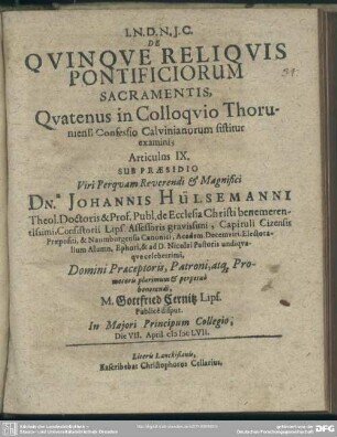 De quinque reliquis pontificiorum sacramentis quatenus in colloquio Thoruniensi confessio Calvinianorum ... examini articulus IX.
