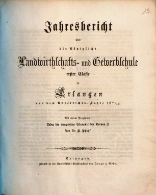 Jahresbericht über die Königliche Landwirthschafts- und Gewerbsschule Erster Classe zu Erlangen. 1854/55