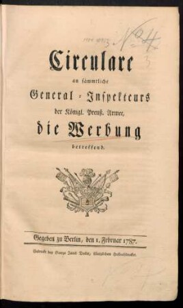 Circulare an sämmtliche General-Inspekteurs der Königl. Preuß. Armee, die Werbung betreffend : Gegeben zu Berlin, den 1. Februar 1787.