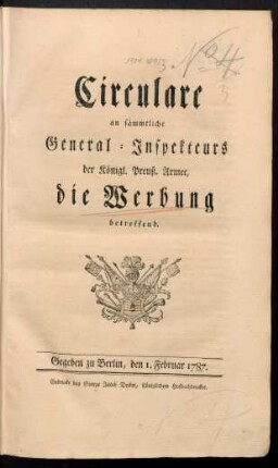 Circulare an sämmtliche General-Inspekteurs der Königl. Preuß. Armee, die Werbung betreffend : Gegeben zu Berlin, den 1. Februar 1787.