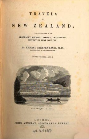 Travels in New Zealand : with contributions to the geography, geology, botany, and natural history of that country. 1