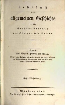 Lehrbuch der allgemeinen Geschichte für die Studien-Anstalten des Königreiches Baiern, 1