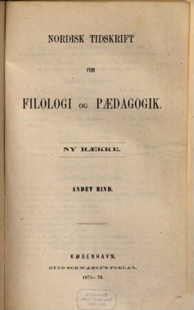 Nordisk tidskrift for filologi og paedagogik, 2. 1875/76