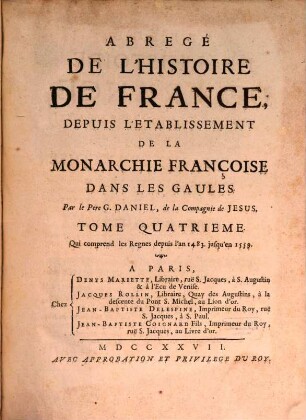 Abregé De L'Histoire De France : Depuis L'Etablissement De La Monarchie Françoise Dans Les Gaules. 4, Qui comprend les Regnes depuis l'an 1483 jusqu'en 1559