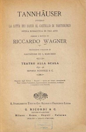 Tannhäuser ovvero la Lotta dei bardi al Castello di Varteburgo : Opera romantica in 3 atti. Parole e musica di Riccardo Wagner. Trad. ital. di Salvatore de C[astrone] Marchesi. Teatro alla Scala 1891-92