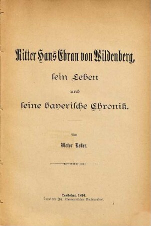 Ritter Hans Ebran von Wildenberg : Sein Leben und seine bayerische Chronik
