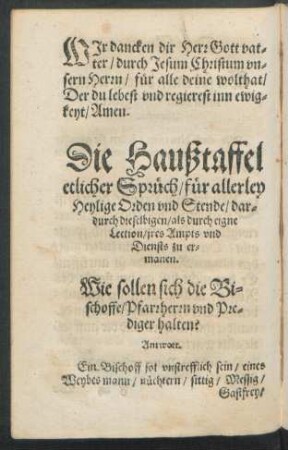 Die Haußtaffel etlicher Sprüch/ für allerley Heylige Orden und Stende/ dardurch dieselbigen/ als durch eigne Lection/ ires Ampts und Diensts zu ermanen.