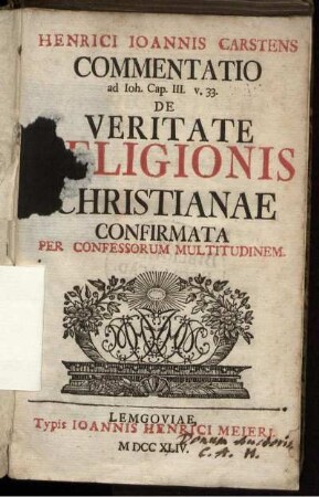 Henrici Joannis Carstens Commentatio ad Joh. Cap. III. v. 33 De Veritate Religionis Christianae Confirmata Per Confessorum Multitudinem