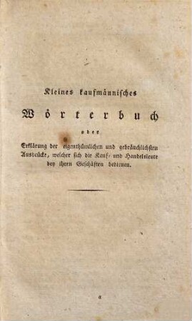 Der Rathgeber bey den vorzüglichsten Geschäfts- und Handelsangelegenheiten : für Manufacturisten, Fabrikanten, Handelsleute, Krämer und alle, welche Handelsgeschäfte betreiben, insbesondere aber für diejenigen, welche die Handlung erlernen wollen, 1