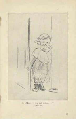 5. "Mutti — ich hab schon! —"