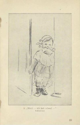 5. "Mutti — ich hab schon! —"