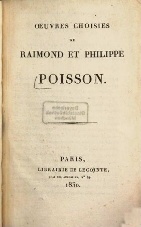 Oeuvres choisies de Raimond et Philippe Poisson