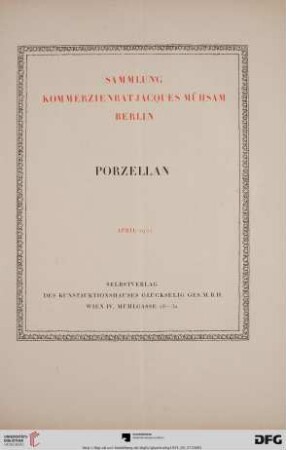 Sammlung Kommerzienrat Jacques Mühsam Berlin - Porzellan : April 1925 ; [Versteigerung. Montag, 27. April bis inklusive Donnerstag, 30. April]