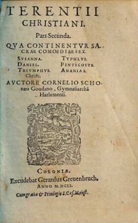 Terentivs Christianvs, Sev Comoediae Sacrae Sex, 2. Qva Continentvr Sacrae Comoediae Sex