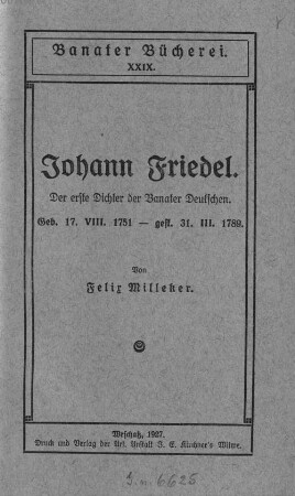 Johann Friedel : der erste Dichter der Banater Deutschen : geb. 17.VIII.1751-gest. 31.III.1789