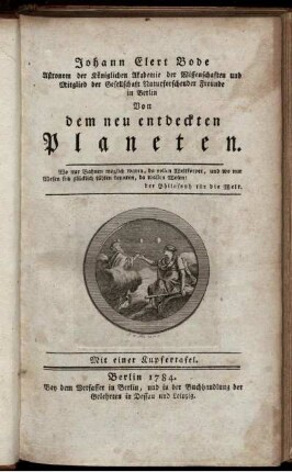 Johann Elert Bode Astronom der Königlichen Akademie der Wissenschaften ... Von dem neu entdeckten Planeten : Mit einer Kupfertafel