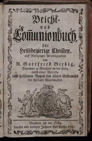 Beicht- und Com[m]unionbuch, für Heilsbegierige Christen