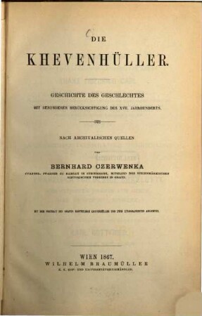 Die Khevenhüller : Geschichte des Geschlechtes mit besonderer Berücksichtigung des XVII. Jahrhunderts ; nach archivalischen Quellen