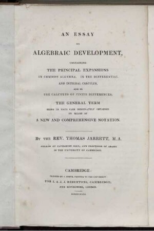 An Essay on Algebraic Development : Containing the Principal Expansions in Common Algebra, in the Differential and Integral Calculus and in the Calculus of Finite Differences