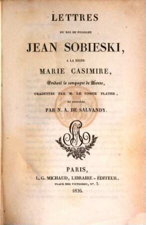 Lettres Du Roi De Pologne Jean Sobieski, A La Reine Marie Casimire, Pendant la campagne de Vienne