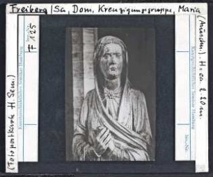 Freiberg (Sachsen), Dom (Marienkirche): Kreuzigungsgruppe, Maria