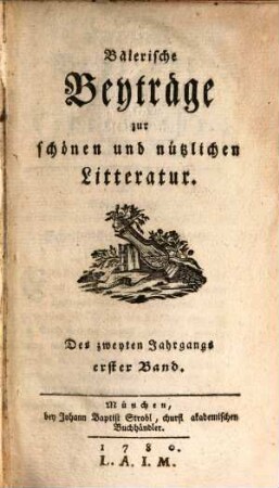 Baierische Beyträge zur schönen und nützlichen Litteratur. 2,1. 1780