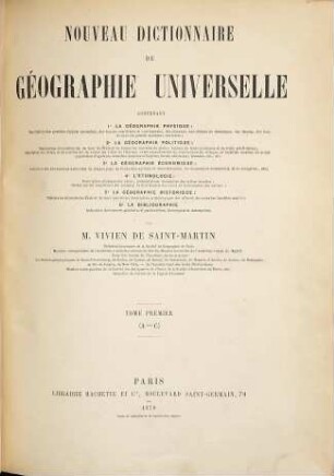 Nouveau dictionnaire de géographie universelle : Contenant 1. La géogr. physique, 2. La géogr. politique, 3. La géogr. économique, 4. L'ethnologre, 5. La ǵéogr. historique, 6. La bibliogr., 1. A - C