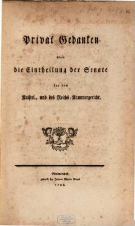 Privatgedanken über die Eintheilung der Senate bey dem Kaiser, und des Reichs-Kammergericht