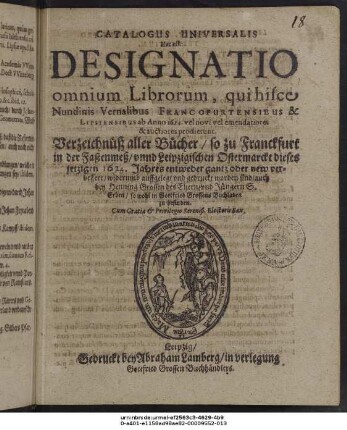 Catalogus Universalis Hoc est: Designatio omnium Librorum, qui hisce Nundinis Vernalibus Francofurtensibus & Lipsiensibus ab Anno 1624. vel novi vel emendatiores & auctiores prodierunt