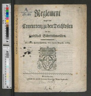Reglement wegen der Concurrenz zu den Deichkosten in der Landschaft Süderdithmarschen : De Dato Friderichsberg, den 19ten August, 1789