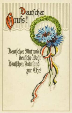 Deutscher Gruss! - Deutscher Mut und deutsche Wehr deutschen Vaterland zur Ehr!