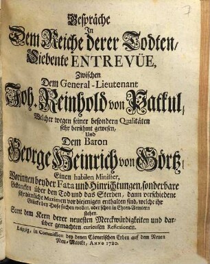 Gespräche in dem Reiche derer Todten ... zwischen ... Joh. Reinhold von Patkul ... und ... George Heinrich von Görtz ...