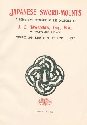 Japanese sword-mounts : a descriptive catalogue of the collection of J. C. Hawkshaw, Esq., M.A., of Hollycombe, Liphook