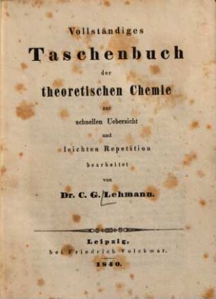 Vollständiges Taschenbuch der theoretischen Chemie : zur schnellen Uebersicht und leichten Repetition bearbeitet